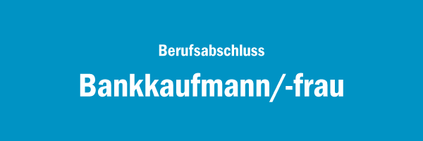 Berufsabschluss Bankkaufmann/-frau