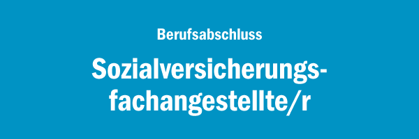 Berufsabschluss Sozialversicherungsfachangestellte/r