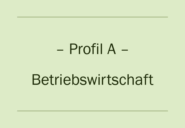 Profil A – Betriebswirtschaft
